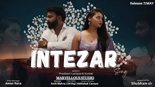 INTEZAR  NEW SONG 2024  PATNIKER PRASHANT  KOMAL  PUNJABI SONG  MARVELLOUS STUDIO  AMIT MEHRA [upl. by Dyun]