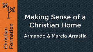 Making Sense of a Christian Home Week 1  Armando and Marcia Arrastia [upl. by Duck]