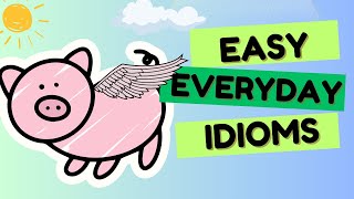 EASY EVERYDAY IDIOMS  IDIOMS FOR EVERYDAY CONVERSATIONS [upl. by Elinet]