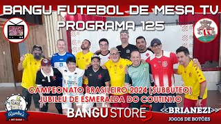 Bangu FMTV  Prog 125 Camp Brasileiro Subbuteo  Jubileu de Esmeralda do Coutinho  090724 [upl. by Staford]