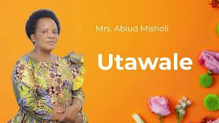 Utawale  Mrs Abiud Misholi Official Music Audio [upl. by Monia]