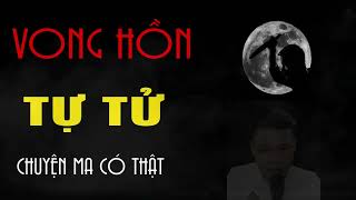 Truyện ma Đình Soạn  Vong Hồn Tự Tử  Chuyện Ma Mới Nhất [upl. by Hanan]