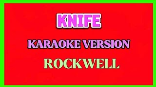 KNIFE  Karaoke  Rockwell [upl. by Haianeb405]