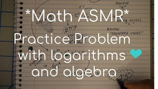 Relaxing Softspoken ASMR Math Precalculus  Logs  Algebra Practice [upl. by Zarihs]