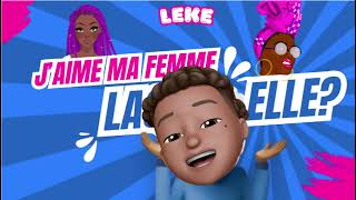 LÉKÉ J’aime ma femme [upl. by Levey]