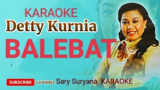 BALEBAT  KARAOKE  Detty Kurnia [upl. by Ynnad537]