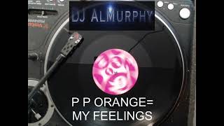 P P ORANGEMY FEELINGS [upl. by Yelac71]