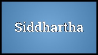 Siddhartha Meaning [upl. by Enneyehc]