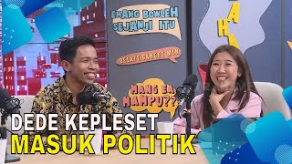 Dede Kepleset Masuk Politik Gilang Dirga Ungkap Visi Jadi Caleg  BUKAN UMBAR JANJI 010124Part2 [upl. by Manwell]