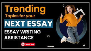 Trending topics for your next Essay  Essay writing assistance [upl. by Aisatal]