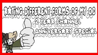 Rating Different forms of my OC  2 year channel anniversary special [upl. by Alcock]