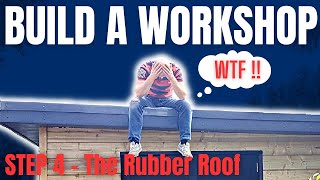 Garden Room Workshop BUILD Episode 4  The RUBBER Roof [upl. by Efioa]