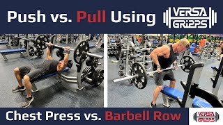 Push vs Pull Chest Press Barbell Row with Versa Gripps [upl. by Leen]