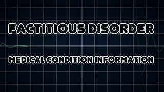 Factitious disorder Medical Condition [upl. by Tedric595]