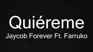 QUIEREME  JACOB FOREVER Ft FARRUKO LETRA REGGAETON 2017 [upl. by Nuyh906]