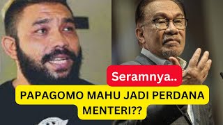 PAPAGOMO MAHU JADI PERDANA MENTERI [upl. by Enelie]