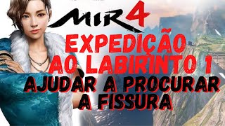 Mir4  Expedição ao labirinto 1  Ajudar a procurar a fissura [upl. by Atsillac]