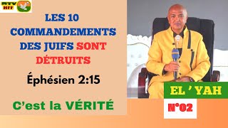 N°2 Les 10 commandements des juifs sont détruits Éphésien 2 15 Cest la VÉRITÉ [upl. by Alac829]