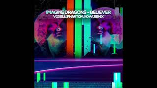 Imagine Dragons  Believer Voxell Phantom Kova rmx [upl. by Ahsaf]