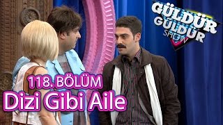 Güldür Güldür Show 118 Bölüm Dizi Gibi Aile Skeci [upl. by Akayas]