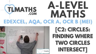 ALevel Maths C207 Circles Finding where Two Circles Intersect [upl. by Pettifer]