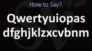 How to Pronounce Qwertyuiopasdfghjklzxcvbnm [upl. by Eural]