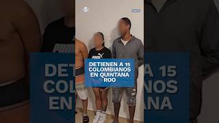 Detienen a 17 narcomenudistas en Quintana Roo 15 son colombianos shorts [upl. by Air]