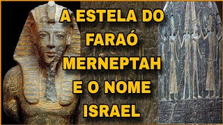 A ESTELA DE ISRAEL A INSCRIÇÃO OCULTA DO FARAÓ MERNEPTAH [upl. by Giffy]