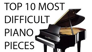 Top 10 Most Difficult Piano Pieces [upl. by Meibers]