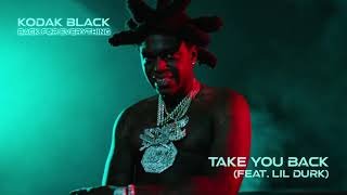 Kodak Black  Take You Back feat Lil Durk Official Audio [upl. by Aek]