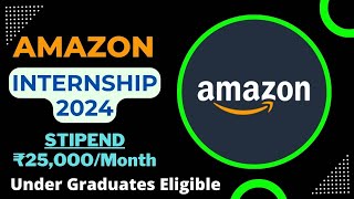 Amazon Internship 2024  STIPEND ₹25000Month  Freshers  Under Graduates  Summer Internships🔥🔥 [upl. by Enyaz]