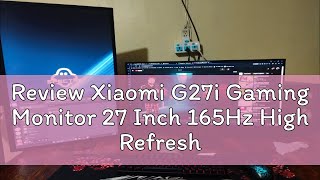 Review Xiaomi G27i Gaming Monitor 27 Inch 165Hz High Refresh Rate 1ms Fast IPS 1920x1080 [upl. by Lsil240]