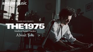 The 1975 – About You Live from Madison Square Garden  Amazon Music [upl. by Nylecyoj]