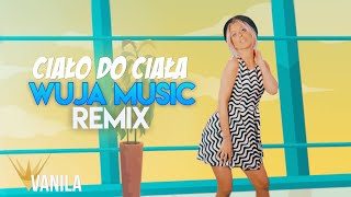 TWOJA EX  Ciało do ciała WUJA MUSIC REMIX [upl. by Dalston]