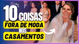 🚨 NÃO É MAIS TENDÊNCIA DE CASAMENTO  Saiba tudo o que está FORA DE MODA nos casamentos [upl. by Anitak]