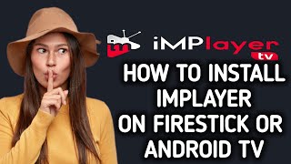 How to install iMPlayer app on FireStick or Android TV [upl. by Ignacius]