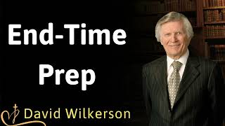 End Time Prep  David Wilkerson [upl. by Naynek]