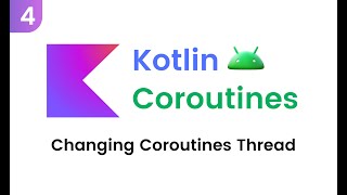 Kotlin Coroutines  Changing Coroutines Thread Part 4 [upl. by Winfrid]