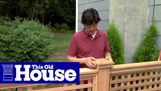 How to Build a Wood Lattice Fence  This Old House [upl. by Vorster900]