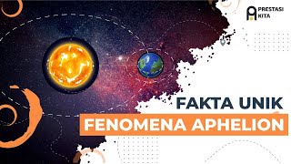 FAKTA UNIK FENOMENA APHELION TITIK TERJAUH BUMI DENGAN MATAHARI  Prestasi Kita [upl. by Aisak]