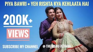 Piya Bawari  By Kashish  Yeh Rishta Kya Kehalata Hai  Listen 3d Link In Description ❤ [upl. by Hanforrd]