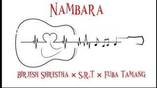 Nambara  Birjesh Shrestha × SRT × Fuba Tamang  Unrealised song [upl. by Fransen18]