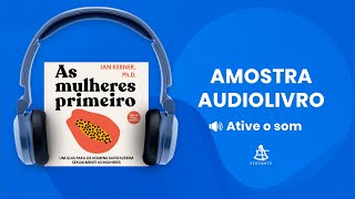 As mulheres primeiro  Amostra  Editora Sextante Audiolivro [upl. by Jemimah499]