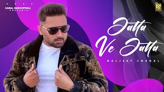 Jatta Ve Jatta Full Song  Daljeet Chahal  Kv Mohali  Kabal Saroopwali  Latest Punjabi Songs [upl. by Aliekat]