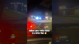 Sneaky cop uses Police👮‍♂️ Radar on Hellcat Charger in Drive Thur 🤔… police hellcat shorts [upl. by Avlasor]