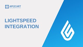 Lightspeed Integration Develop It Easily and Fast  API2Cart [upl. by Melcher292]