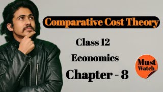 Comparative Cost Theory Class 12 Economics important question  Theory of international trade [upl. by Dadirac]