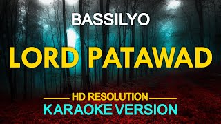 LORD PATAWAD  Bassilyo KARAOKE Version [upl. by Latreshia739]