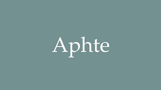 How to Pronounce Aphte Correctly in French [upl. by Lebasiairam]