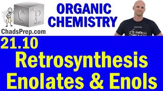 2110 Retrosynthesis with Enolates and Enols  Organic Chemistry [upl. by Sirob]